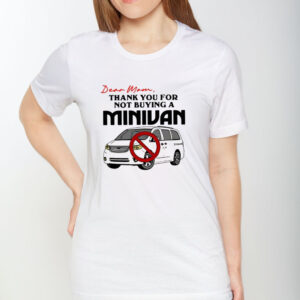 Dear Mom Thank You For Not Buying A Minivan T-Shirt