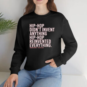 Dj Jazzy Jeff Hip-Hop Didn’t Invent Anything Hip-Hop Reinvented Everything T-Shirt4