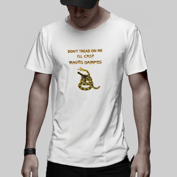 Don’t Tread On Me I’ll Cast Magus Dampus T-Shirt