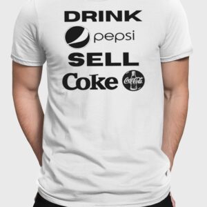 Drink Pepsi Sell Coke T-Shirt