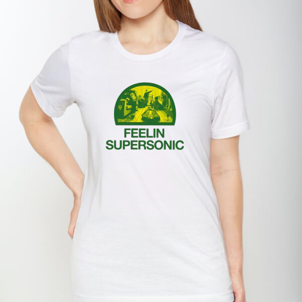 Feelin Supersonic T-Shirt