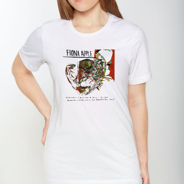 Fiona Apple The Ilder Wheel Is Wiser Than The Driver Of The Screw T-Shirt