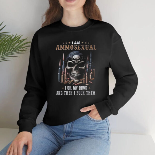 I Am Ammosexual I Oil My Guns And Then IFuckThem T-Shirt4