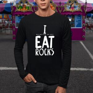 I Definitely Do Not Eat Rocks T-Shirt5