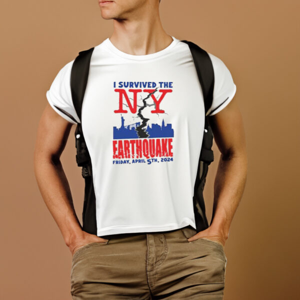 I Survived The NY Earthquake Friday April 5Th 2024 Shirts1