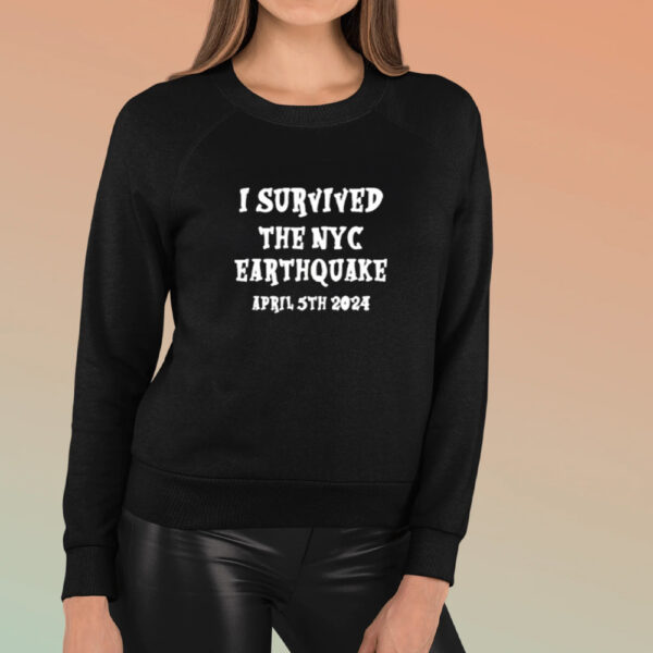 I Survived The NYC Earthquake April 5th 2024 New York Shirts