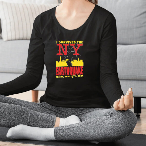 I Survived The Ny Earthquake Friday April 5th 2024 New York Shirts2