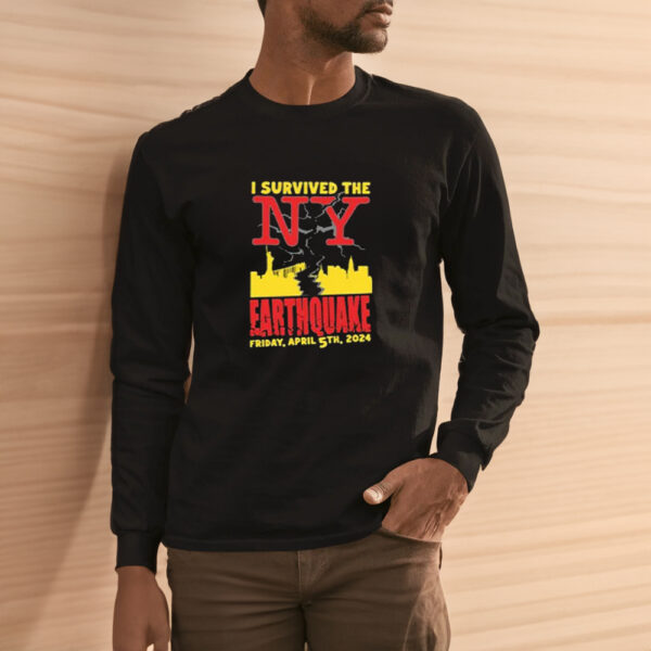 I Survived The Ny Earthquake Friday April 5th 2024 New York Shirts3