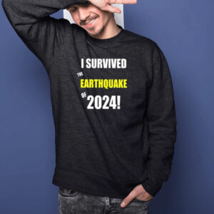 I Survived To Earthquake Of 2024 Shirts1