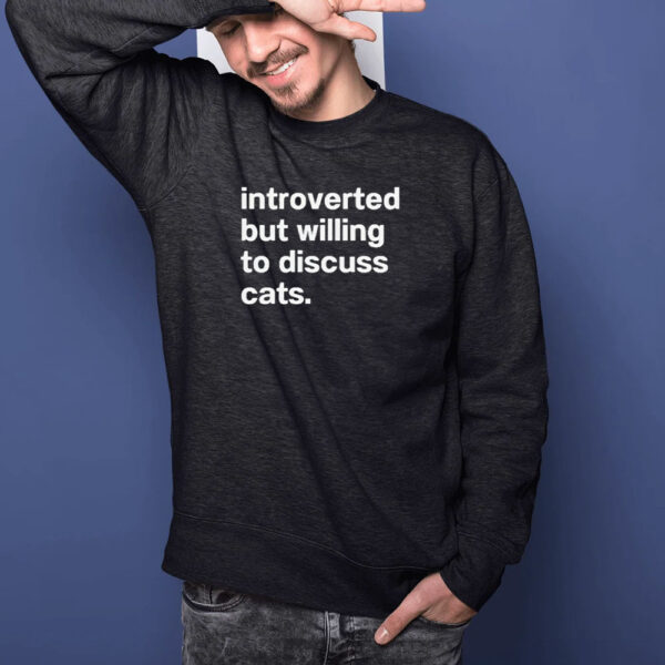 Introverted But Willing To Discuss Cats T-Shirt1