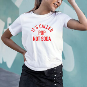 It’s Called Pop Not Soda T-Shirt4