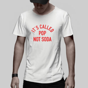 It’s Called Pop Not Soda T-Shirt5