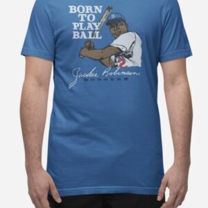 Jackie Robinson Born To Play Ball Dodgers Shirt