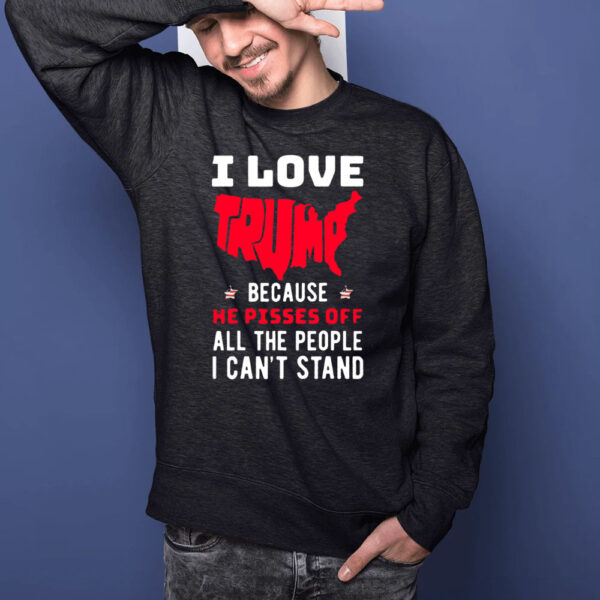 Kid Rock I Love Trump Because He Pisses Off All The People I Can’t Stand T-Shirt1