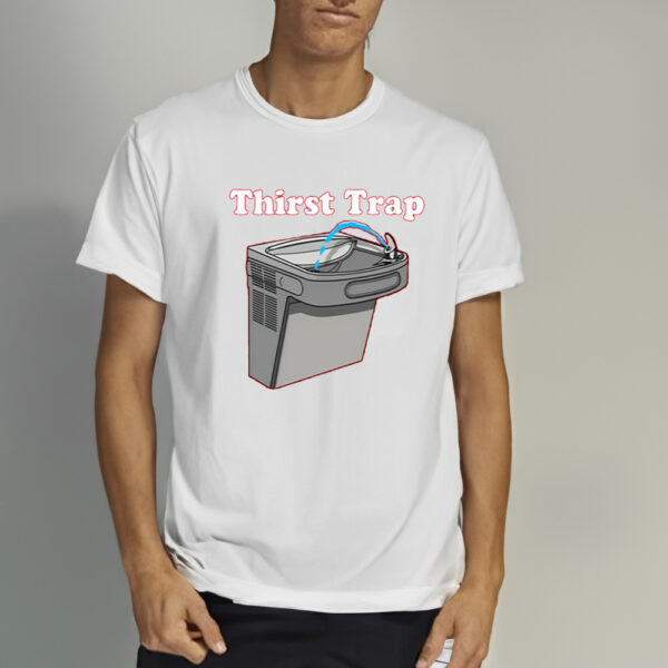 Middleclassfancy Thirst Trap T-Shirt3