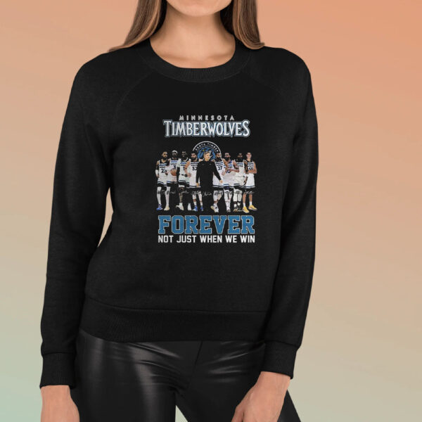 Minnesota Timberwolves Forever Not Just When We Win T-Shirt