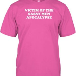 Mouseslaundry Victim Of The Sassy Men Apocalypse Shirt