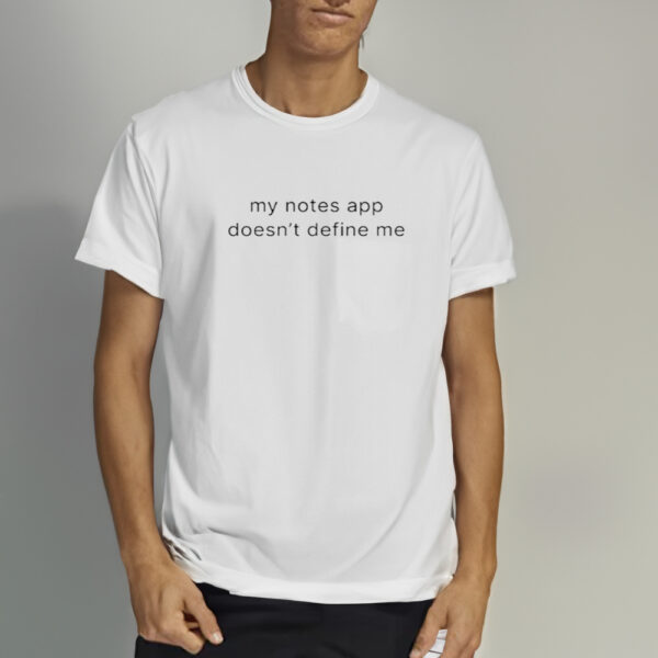 My Notes App Doesn't Define Me Shirts2