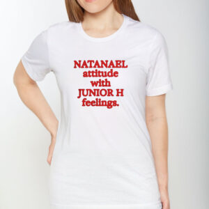 Natanael Attitude With Junior H Feelings T-Shirt