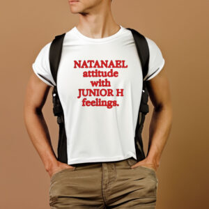 Natanael Attitude With Junior H Feelings T-Shirt1