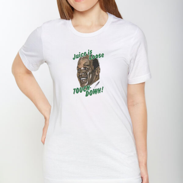 OJ Simpson Juice Is Loose Touch Down T-Shirt