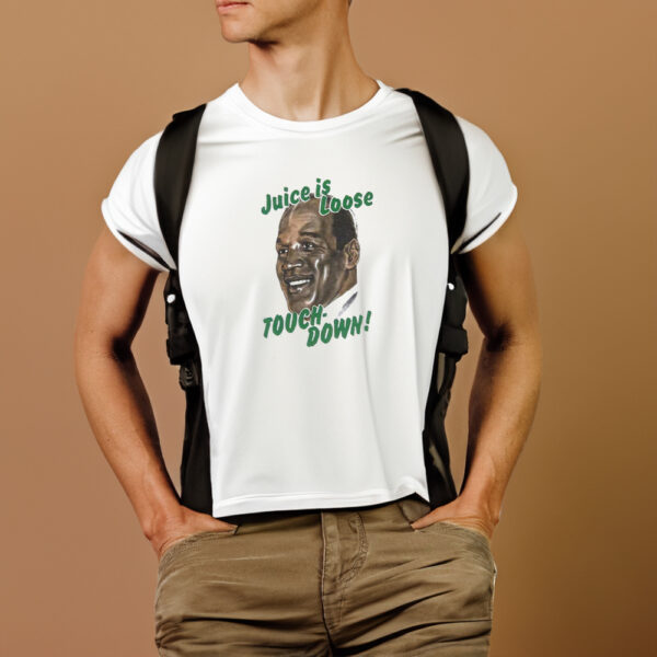 OJ Simpson Juice Is Loose Touch Down T-Shirt1