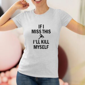 Rakattack Brigitte Whip Shot If I Miss This I’ll Kill Myself T-Shirt2