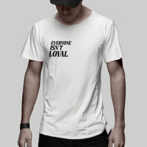 Ryan Clark Wearing Everyone Isnt Loyal T-Shirt5