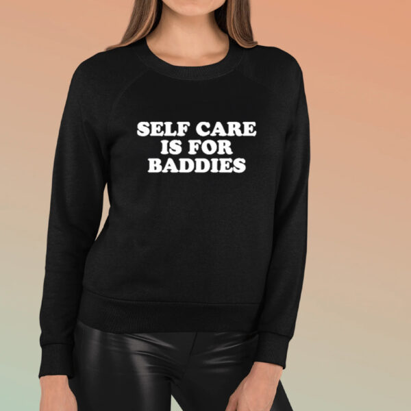 Self Care Is For Baddies T-Shirt