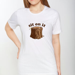 Sit On It T-ShirtSit On It T-Shirt