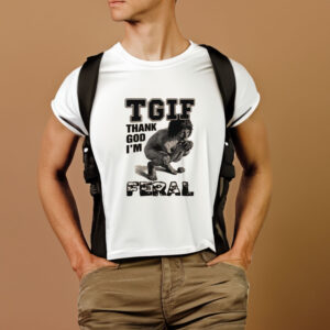 TGIF Thank God I'm Feral T-Shirt1