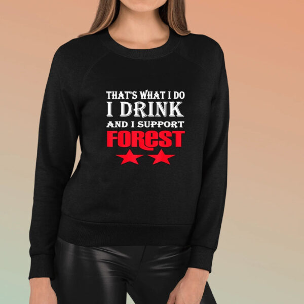 That’s What I Do I Dink And I Support Forest Two Star T-shirt