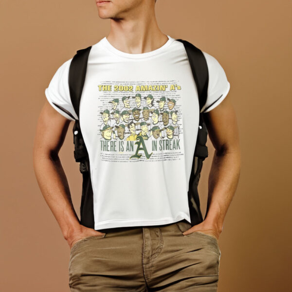 The 2002 Amazin’ A’s There Is An A In Streak T-Shirt1