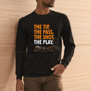 The Tip The Pass The Shot The Play Shirts3