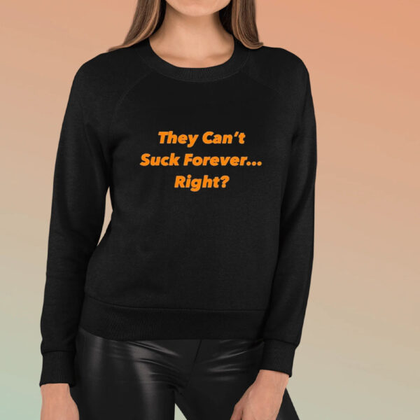 They Can’t Suck Forever Right T-Shirt