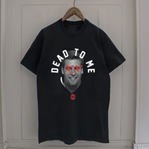 Trev Alberts Dead To Me Shirt