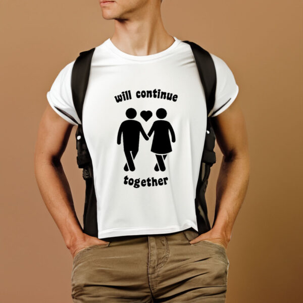 Will Continue Together T-Shirt1