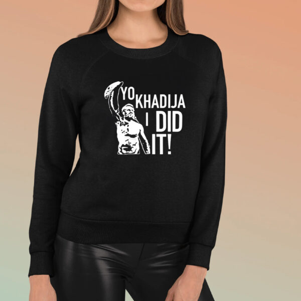 Yo Khadija I Did It T-Shirt