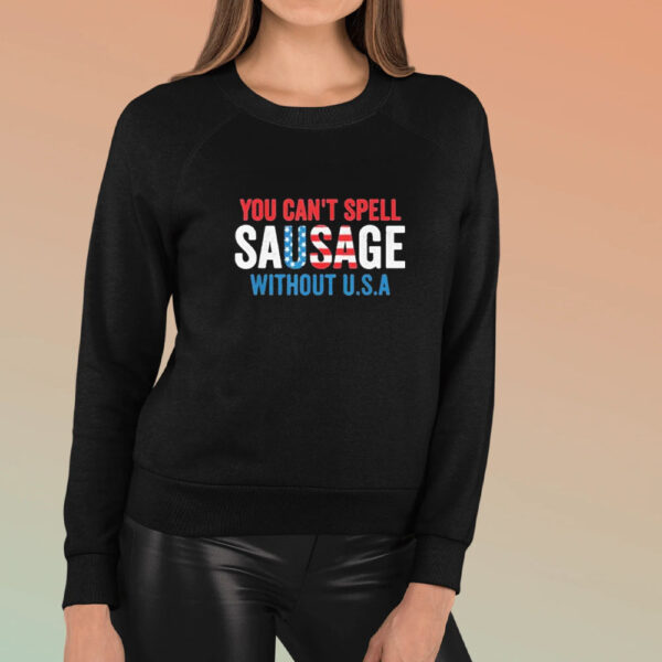 You Can’t Spell Sausage Without USA America Flag 2024 T-shirt