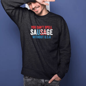 You Can’t Spell Sausage Without USA America Flag 2024 T-shirt1