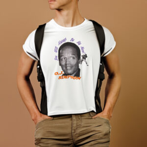 You Will Always Be My Hero OJ Simpson T-Shirt1