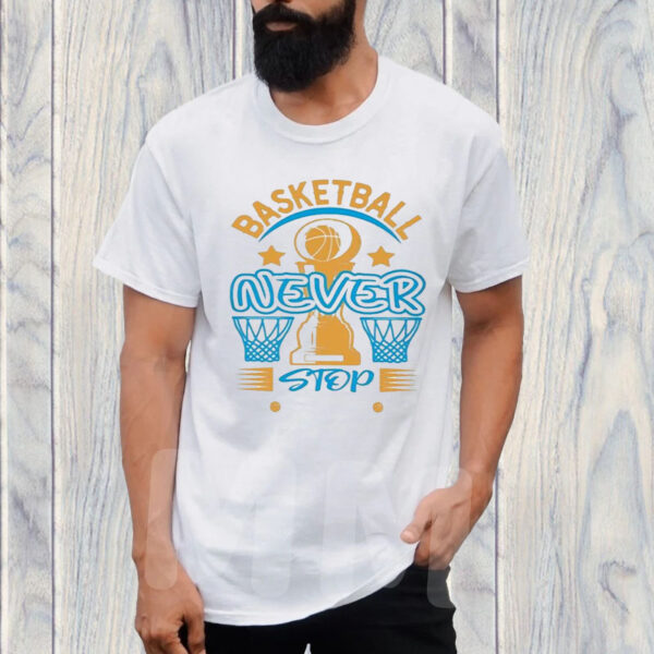 Basketball Never Stop Trophy Champion T-Shirt