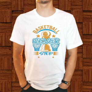 Basketball Never Stop Trophy Champion T-Shirt1