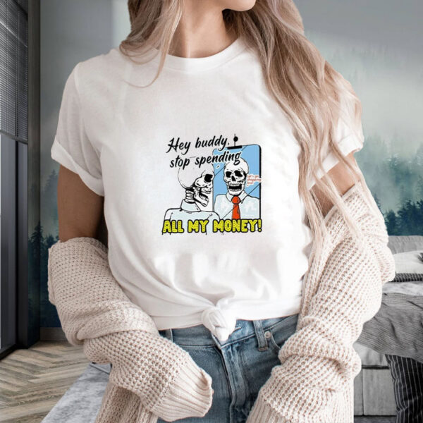 Boss Dog Hey Buddy Stop Spend All My Money Let’s Go Shopping Bro T-Shirt2