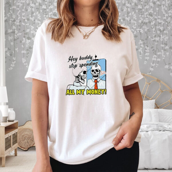 Boss Dog Hey Buddy Stop Spend All My Money Let’s Go Shopping Bro T-Shirt4