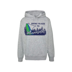 Bring Ya Ass Minnesota ROAD SIGN Hoodie1