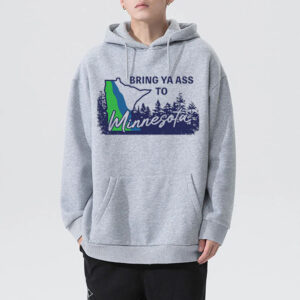 Bring Ya Ass Minnesota ROAD SIGN New Hoodie1