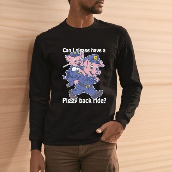 Can I Please Have A Piggy Back Ride We T-Shirt