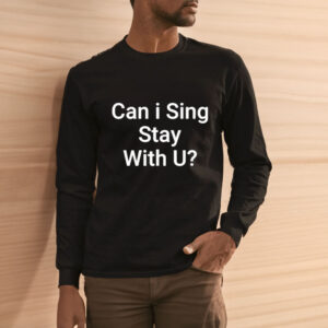 Charlton Can I Sing Stay With U T-Shirt3