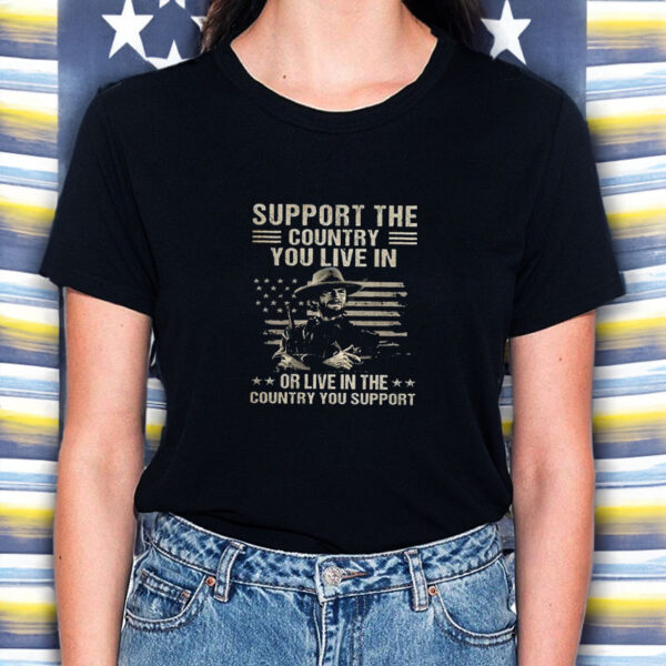 Clint Eastwood Support The Country You Live In or Live In The Country You Support T-Shirt2